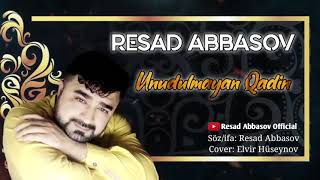 Resad Abbasov - Unudulmayan Qadin 2021 Official Video