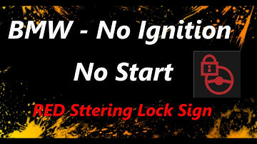 BMW  No Ignition , No Start , RED Steering Lock Sign