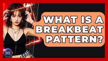 What Is A Breakbeat Pattern? - Electronic Mix Masters