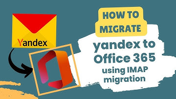 How to Migrate Yandex Mail to Microsoft Office 365 using IMAP Migration: Simple Steps