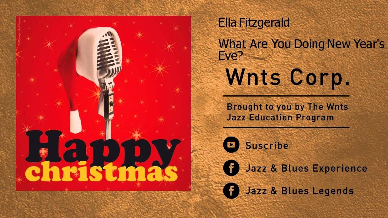 Ella Fitzgerald - What Are You Doing New Year's Eve? Ella Fitzgerald - What Are You Doing New Year's Eve?