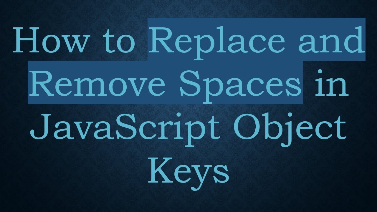 How to Replace and Remove Spaces in JavaScript Object Keys - YouTube