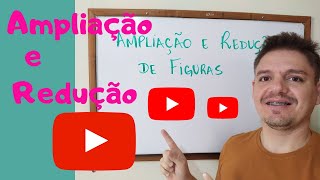 AMPLIAÇÃO e REDUÇÃO de figuras - Exercícios e Exemplos - 6º Ano - AULA 81