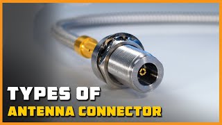 Types of Antenna Connector