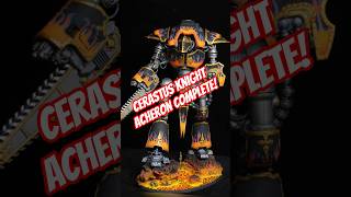 Final Shots! Cerastus Knight Acheron is COMPLETE! #warhammer