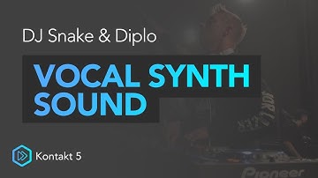 Vocal Synth Sound Tutorial [DJ SNAKE & DIPLO] | Kontakt 5