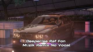 Deeperise Raf Fon Müzik Remix No Vocal Slowed