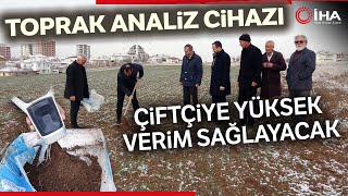 Toprak Analiz Cihazı Çiftçiye Yüksek Verim Sağlayacak