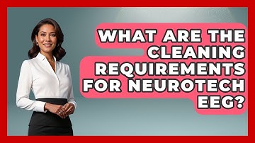 What Are The Cleaning Requirements For Neurotech EEG? - Neurotech Insight Pro