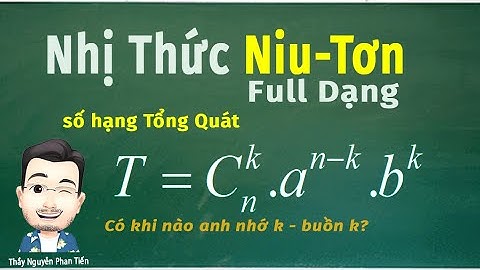 Bài 3. Nhị Thức Newton (Full Dạng) - Toán 10 (Sgk Mới) || Thầy Nguyễn Phan Tiến