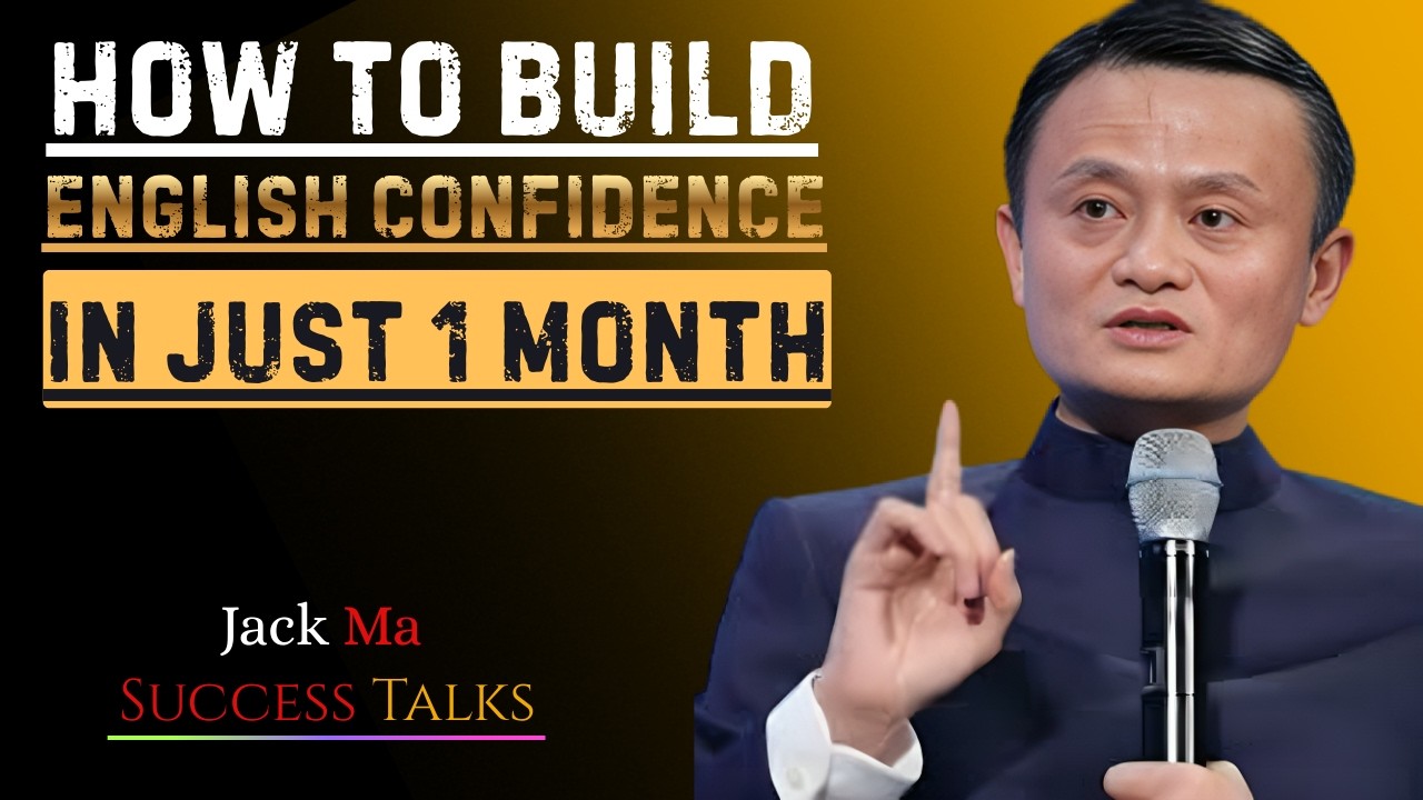 How to Build English Confidence in Just 1 Month | Best Speech By Jack Ma