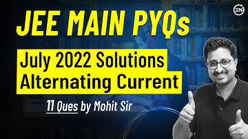 Alternating Current July Attempt Solutions of JEE Main 2022 | Physics PYQs | Eduniti | Mohit Sir