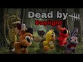 Dead by daylight