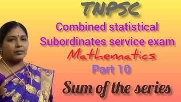 TNPSC COMBINED STATISTICAL SUBORDINATE SERVICE EXAM/MATHEMATICS/SUMMATION OF SERIES/KS UG PG MATHS