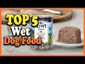 Top 5 best wet dog food in 2023