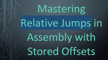 Mastering Relative Jumps in Assembly with Stored Offsets