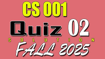 CS001 Quiz 2 Solution 2025 | CS001 Quiz 2 Solved Fall 2025 | VU Scholar