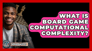 What Is Board Game Computational Complexity? - The Board Game Xpert
