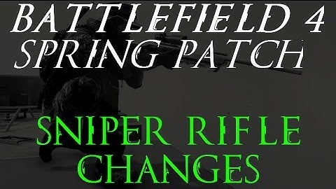 Battlefield 4 Spring Patch: Sniper Rifle changes - KennyMcKillmick