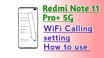 Redmi Note 11 Pro+ 5G WiFi Calling setting How to use