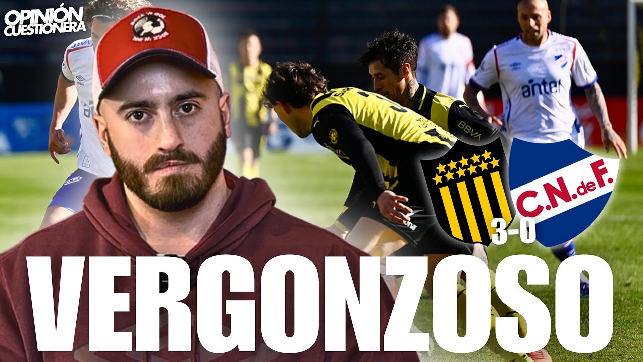 PEIRANO DEBE SER CESADO HOY MISMO | VERGONZOSA DERROTA DE NACIONAL ANTE PEÑAROL 0-3 | MATHI CUBA