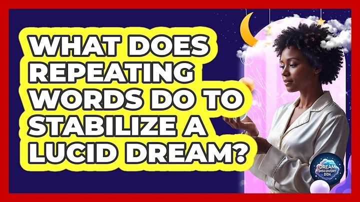 What Does Repeating Words Do to Stabilize a Lucid Dream?