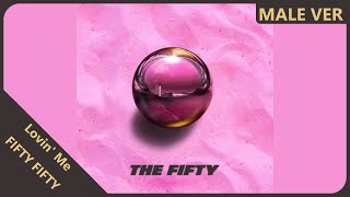 FIFTY FIFTY - Lovin' Me | Male Version | REQUESTED