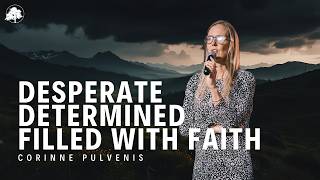 Desperate, Determined, Filled with Faith | Corinne Pulvenis | 14/06/26