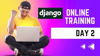 Django Online Training || Day 2