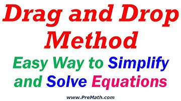 Drag and Drop Method - Easily Simplify and Solve Equations