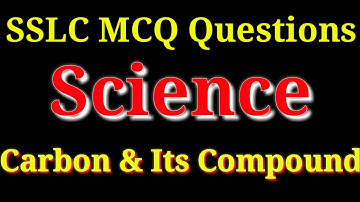 Passing Package |  SSLC Science MCQ Questions | Carbon and its compounds | Lesson wise SSLC MCQ Q&A