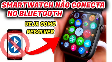 APRENDA COMO RESOLVER quando SMARTWATCH NÃO CONECTA NO Bluetooth 2025
