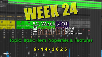 Basic Item Properties & Features in REAPER  | WK 24