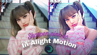 SHARPEN PINK CC ON ALIGHT MOTION 🩷🔥 HOW TO MAKE A HIGH QUALITY CC 🫶🏻 PINK CC LIKE AE 💞💫