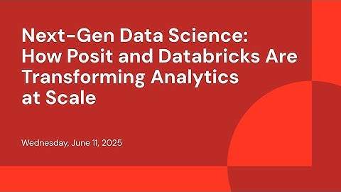 Next-Gen Data Science: How Posit and Databricks Are Transforming Analytics at Scale