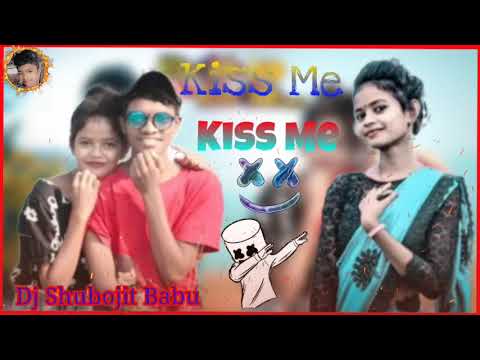 #KiSS ME KiSS ME New Santali Dj Song 😘 DJ SHUBOJIT BABU 😘 2022 DJ