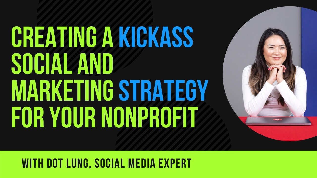 Creating A KICKASS Social And Marketing Strategy For Your Org