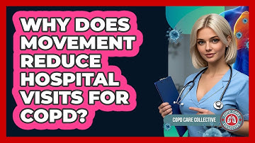 Why Does Movement Reduce Hospital Visits For COPD? - COPD Care Collective