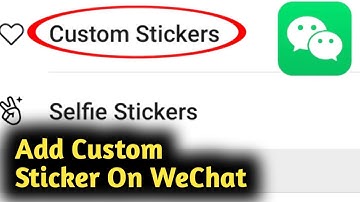 How to Add Custom Stickers On WeChat
