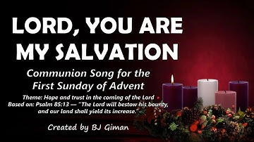 LORD, YOU ARE MY SALVATION | COMMUNION SONG FOR THE FIRST SUNDAY OF ADVENT
