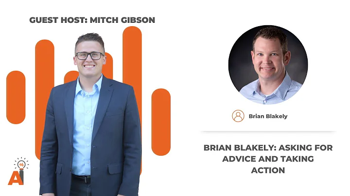 Brian Blakely: Asking For Advice And Taking Action