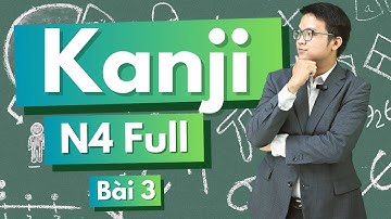 KANJI N4 - FULL 100% TRỌN BỘ GIẢI THÍCH CHI TIẾT - #3