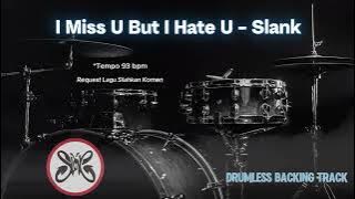 I Miss U But I Hate U - Slank | Drumless Song