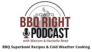 BBQ Superbowl Recipes and Cold Weather Cooking - HowToBBQRight Podcast S2E1