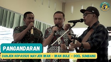 PANGANDARAN - DANJEN KOPASSUS MAYJEN IWAN - IWAN BULE - DOEL SUMBANG