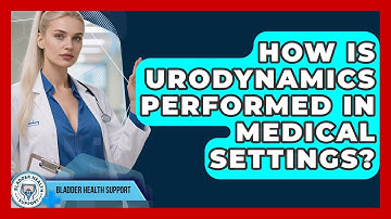 How Is Urodynamics Performed in Medical Settings? | Bladder Health Support News