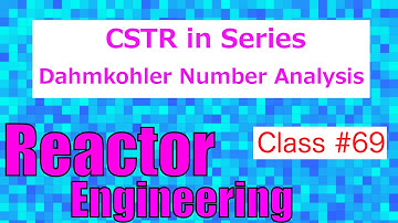 CSTR in Series with Dahmkohler Number Analysis // Reactor Engineering - Class 69
