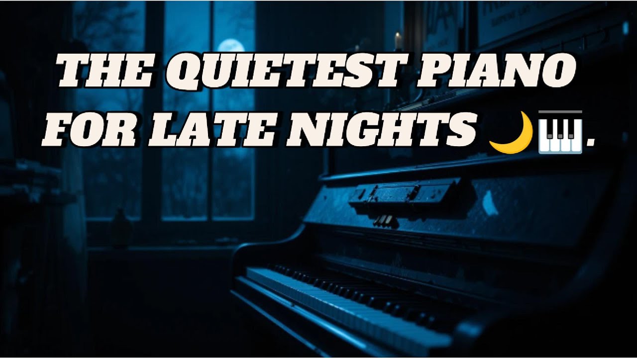 Late Night Piano for Silent Hours