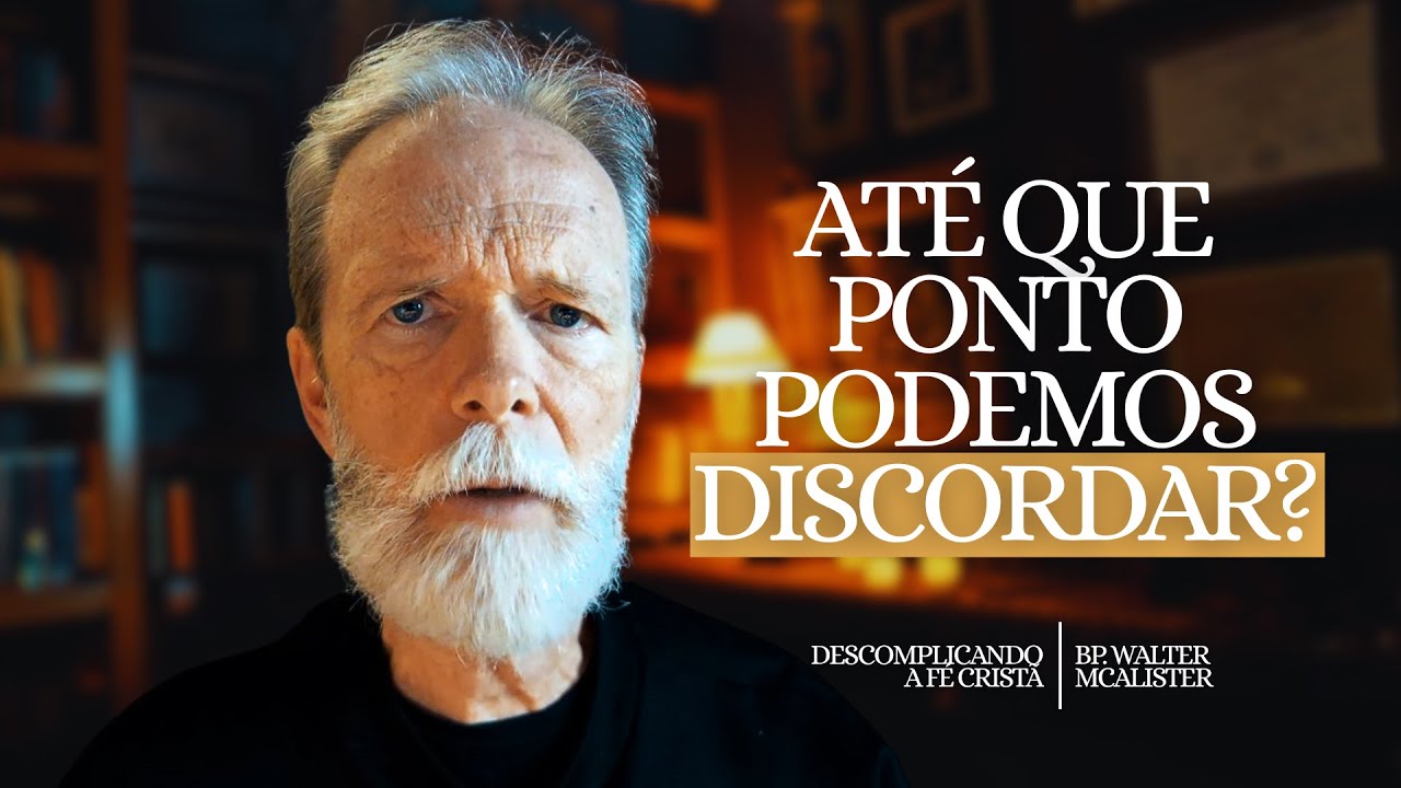 Até que ponto podemos discordar? | Descomplicando a Fé Cristã - Ep. 200