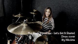 The Black Eyed Peas - Lets Get It Started - Drum Cover By Nikoleta - 13 years old